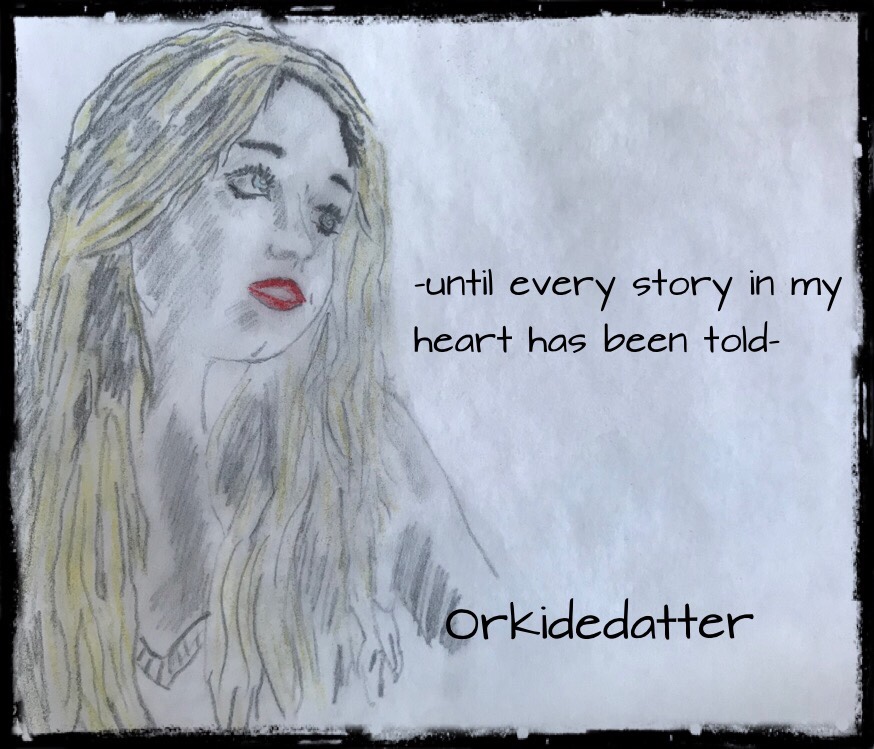 Orkidedatter poem write story stories from Norway Norwegian blogger prosaist short story my heart and soul from Norway art from Norway